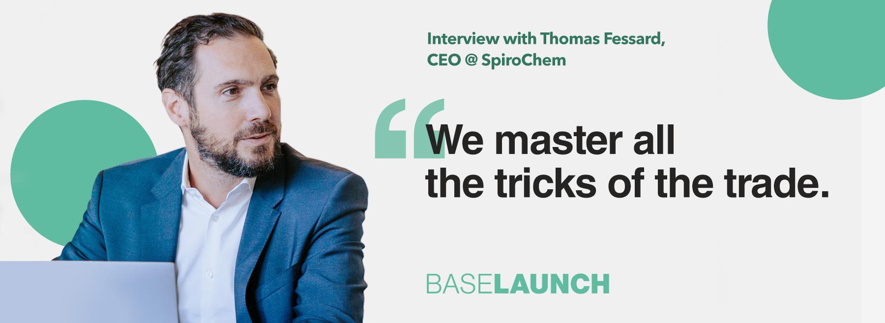 Chemistry for breakfast, lunch, and dinner… Interview with Thomas Fessard, SpiroChem’s CEO